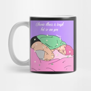 Chronic Illness is tough but so are you Mug